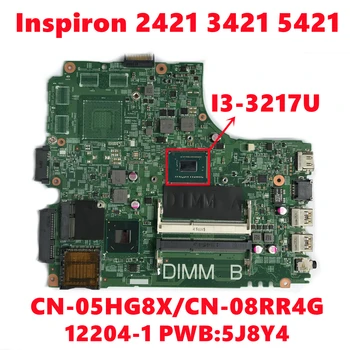  CN-05HG8X 5HG8X CN-08RR4G 8RR4G За Dell Inspiron 2421 3421 5421 дънна Платка на лаптоп 12204-1 PWB: 5J8Y4 с I3-3217U 100% тествана